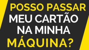 Passar meu cartão na minha própria máquina