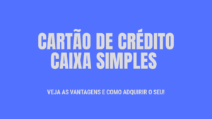 CARTÃO DE CRÉDITO CAIXA SIMPLES