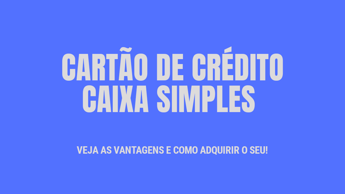 CARTÃO DE CRÉDITO CAIXA SIMPLES