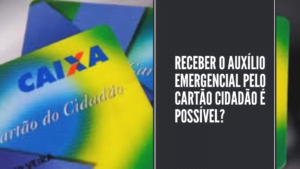 Receber o auxílio emergencial pelo cartão cidadão