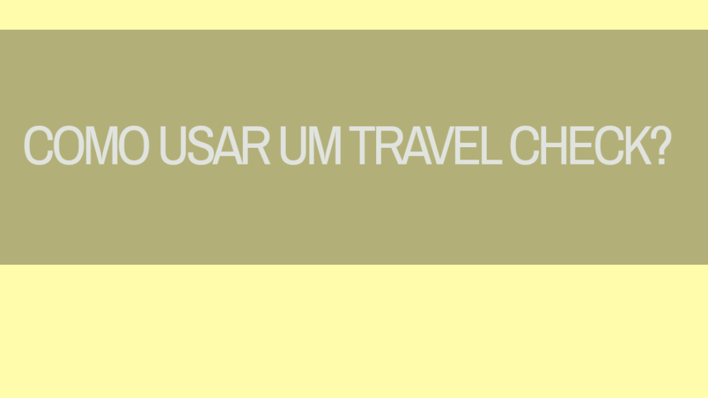 Como usar o Travel Check