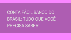 Conta Fácil Banco do Brasil