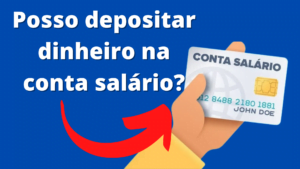 Posso depositar dinheiro na conta salário