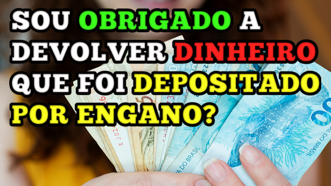 Dinheiro depositado por engano tem que devolver